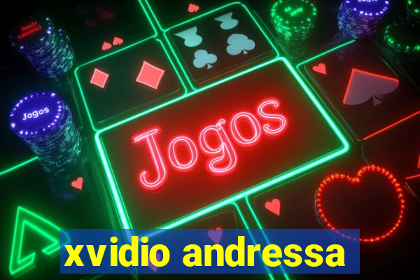 xvidio andressa